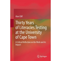 Thirty Years of Literacies Testing at the University of Cape Town: A Critical Reflection on the Work and its Impact