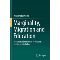 Marginality, Migration and Education: Educational Experiences of Migrants’ Children in Zimbabwe