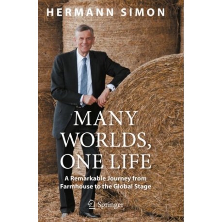 Many Worlds, One Life: A Remarkable Journey from Farmhouse to the Global Stage