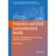 Probiotics and Child Gastrointestinal Health: Advances in Microbiology, Infectious Diseases and Public Health Volume 19