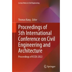 Proceedings of 5th International Conference on Civil Engineering and Architecture: Proceedings of ICCEA 2022