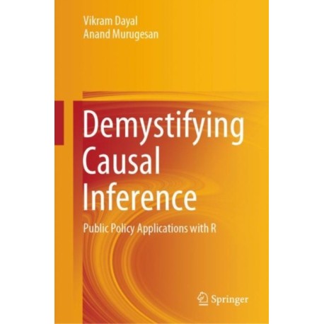 Demystifying Causal Inference: Public Policy Applications with R