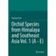 Orchid Species from Himalaya and Southeast Asia Vol. 1 (A - E)