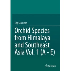 Orchid Species from Himalaya and Southeast Asia Vol. 1 (A - E)