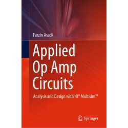 Applied Op Amp Circuits: Analysis and Design with NI® Multisim™