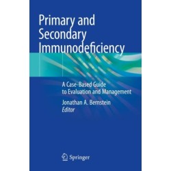 Primary and Secondary Immunodeficiency: A Case-Based Guide to Evaluation and Management