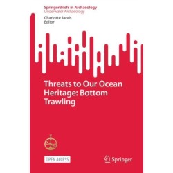 Threats to Our Ocean Heritage: Bottom Trawling
