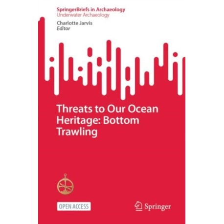 Threats to Our Ocean Heritage: Bottom Trawling