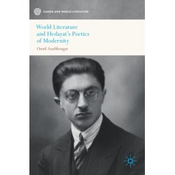 World Literature and Hedayat’s Poetics of Modernity
