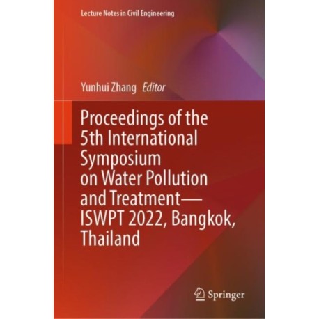 Proceedings of the 5th International Symposium on Water Pollution and Treatment—ISWPT 2022, Bangkok, Thailand