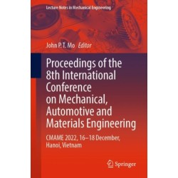 Proceedings of the 8th International Conference on Mechanical, Automotive and Materials Engineering: CMAME 2022, 16–18 December, Hanoi, Vietnam