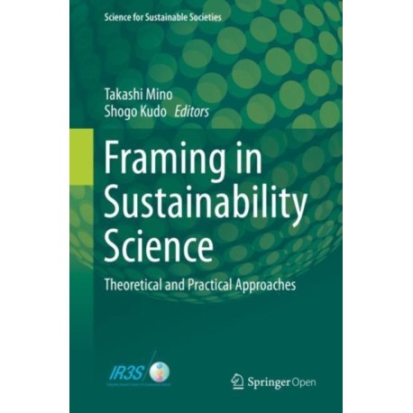 Framing in Sustainability Science: Theoretical and Practical Approaches