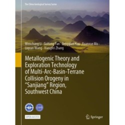 Metallogenic Theory and Exploration Technology of Multi-Arc-Basin-Terrane Collision Orogeny in “Sanjiang” Region, Southwest China