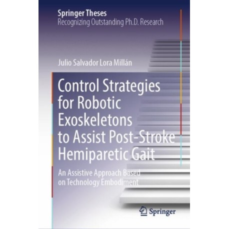 Control Strategies for Robotic Exoskeletons to Assist Post-Stroke Hemiparetic Gait: An Assistive Approach Based on Technology Embodiment
