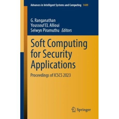 Soft Computing for Security Applications: Proceedings of ICSCS 2023