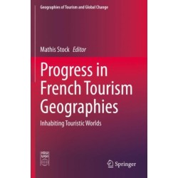 Progress in French Tourism Geographies: Inhabiting Touristic Worlds