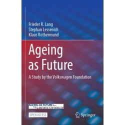 Ageing as Future: A Study by the Volkswagen Foundation