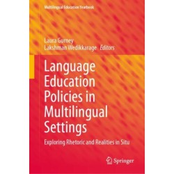 Language Education Policies in Multilingual Settings: Exploring Rhetoric and Realities in Situ