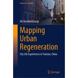 Mapping Urban Regeneration: City Life Experiences in Yunnan, China