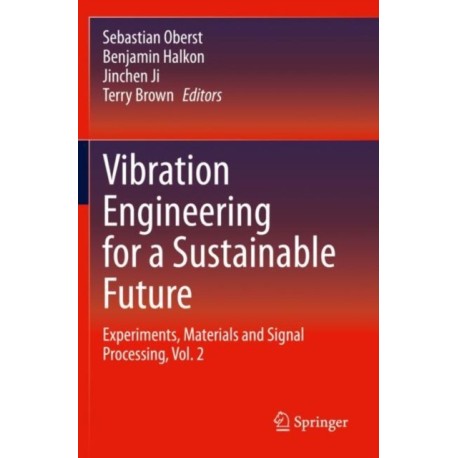 Vibration Engineering for a Sustainable Future: Experiments, Materials and Signal Processing, Vol. 2