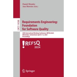 Requirements Engineering: Foundation for Software Quality: 30th International Working Conference, REFSQ 2024, Winterthur, Switzerland, April 8–11, 2024, Proceedings
