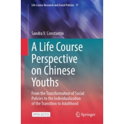A Life Course Perspective on Chinese Youths: From the Transformation of Social Policies to the Individualization of the Transition to Adulthood