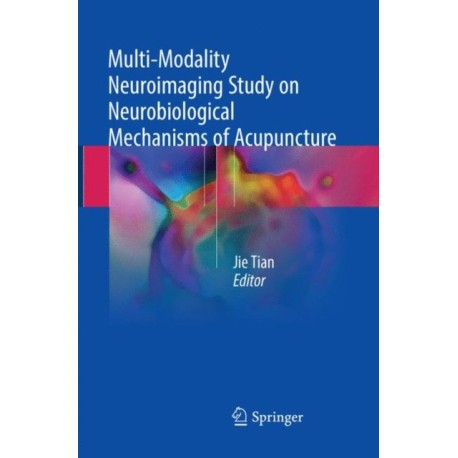 Multi-Modality Neuroimaging Study on Neurobiological Mechanisms of Acupuncture