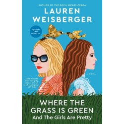 Where the Grass Is Green and the Girls Are Pretty: A Novel