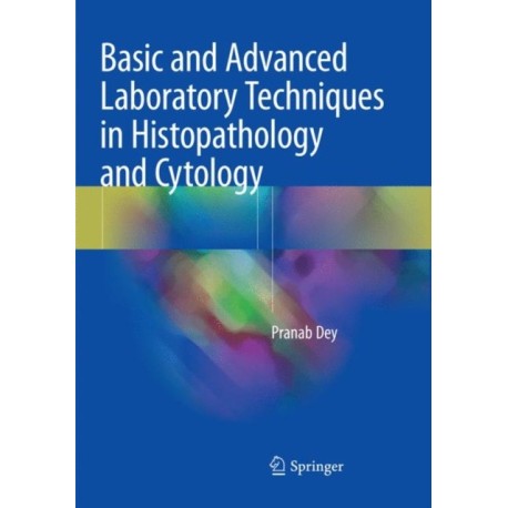 Basic and Advanced Laboratory Techniques in Histopathology and Cytology