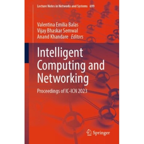 Intelligent Computing and Networking: Proceedings of IC-ICN 2023