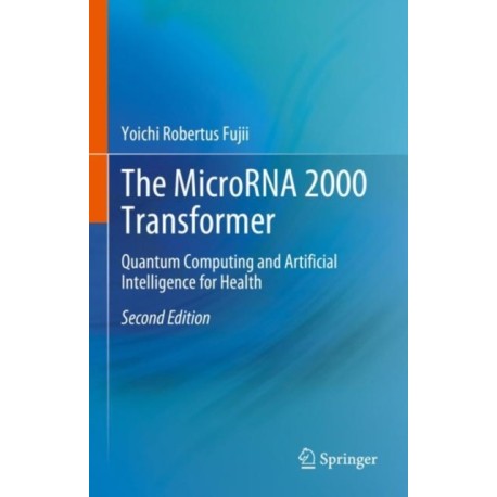 The MicroRNA 2000 Transformer: Quantum Computing and Artificial Intelligence for Health