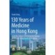130 Years of Medicine in Hong Kong: From the College of Medicine for Chinese to the Li Ka Shing Faculty of Medicine