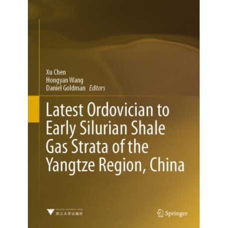 Latest Ordovician to Early Silurian Shale Gas Strata of the Yangtze Region, China