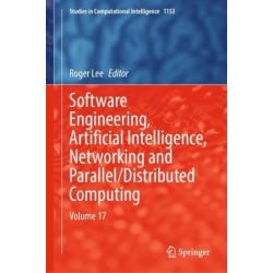 Software Engineering, Artificial Intelligence, Networking and Parallel/Distributed Computing: Volume 17