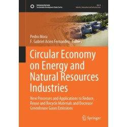 Circular Economy on Energy and Natural Resources Industries: New Processes and Applications to Reduce, Reuse and Recycle Materials and Decrease Greenhouse Gases Emissions