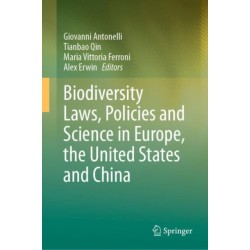 Biodiversity Laws, Policies and Science in Europe, the United States and China