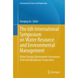 The 6th International Symposium on Water Resource and Environmental Management: Water-Energy-Environment-Governance from Interdisciplinary Perspectives