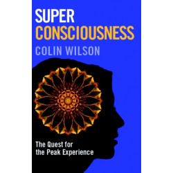 Super Consciousness: The Quest for the Peak Experience