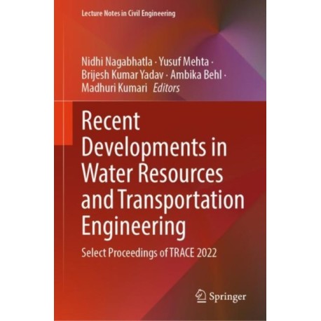 Recent Developments in Water Resources and Transportation Engineering: Select Proceedings of TRACE 2022