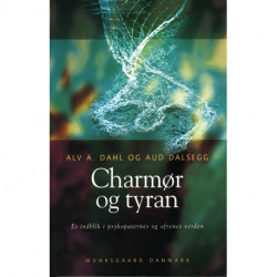 Charmør og tyran: - Et indblik i psykopaternes og ofrenes verden