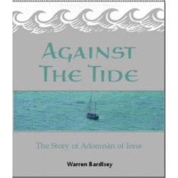 Against the Tide: The Story of the Adomnan of Iona