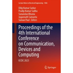 Proceedings of the 4th International Conference on Communication, Devices and Computing: ICCDC 2023