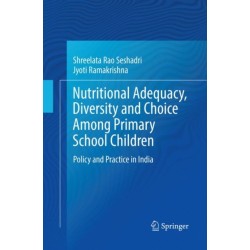 Nutritional Adequacy, Diversity and Choice Among Primary School Children: Policy and Practice in India