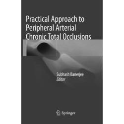 Practical Approach to Peripheral Arterial Chronic Total Occlusions