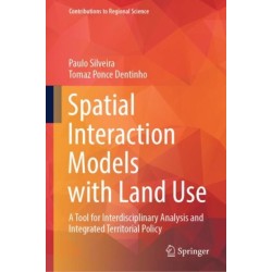 Spatial Interaction Models with Land Use: A Tool for Interdisciplinary Analysis and Integrated Territorial Policy