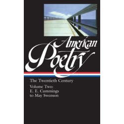American Poetry: The Twentieth Century Vol. 2 (LOA -116): E.E. Cummings to May Swenson