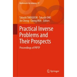 Practical Inverse Problems and Their Prospects: Proceedings of PIPTP