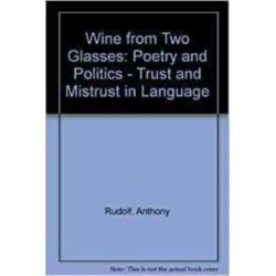 Wine from Two Glasses: Poetry and Politics - Trust and Mistrust in Language