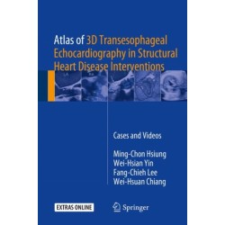 Atlas of 3D Transesophageal Echocardiography in Structural Heart Disease Interventions: Cases and Videos