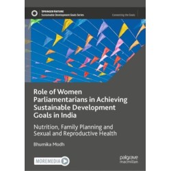 Role of Women Parliamentarians in Achieving Sustainable Development Goals in India: Nutrition, Family Planning and Sexual and Reproductive Health